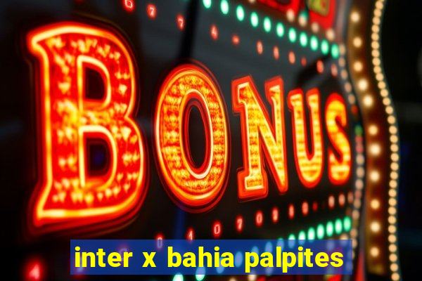 inter x bahia palpites