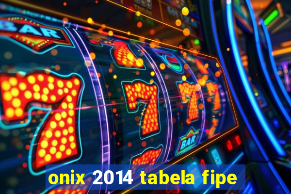 onix 2014 tabela fipe