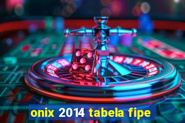 onix 2014 tabela fipe