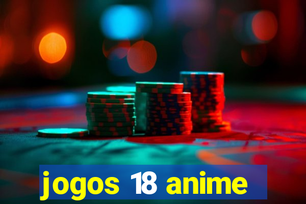 jogos 18 anime