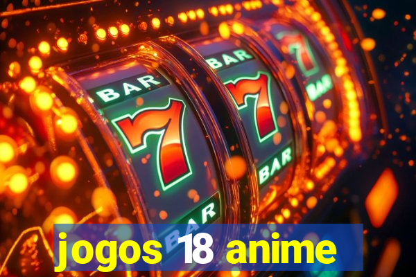 jogos 18 anime