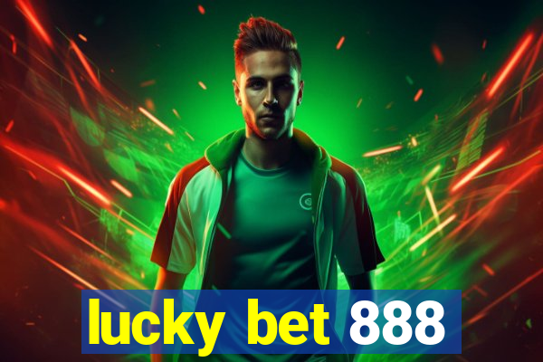 lucky bet 888