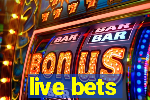 live bets