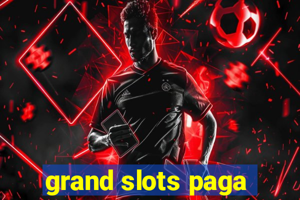 grand slots paga