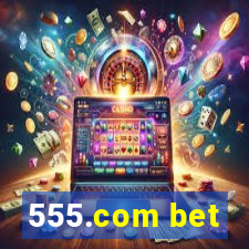 555.com bet