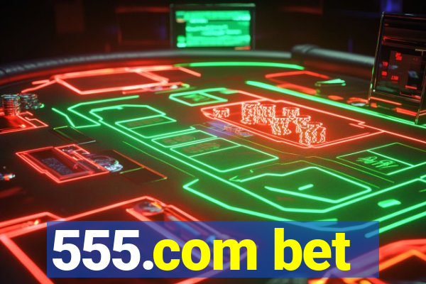 555.com bet