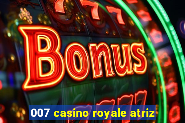 007 casino royale atriz