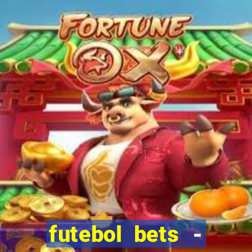 futebol bets - apostas com você