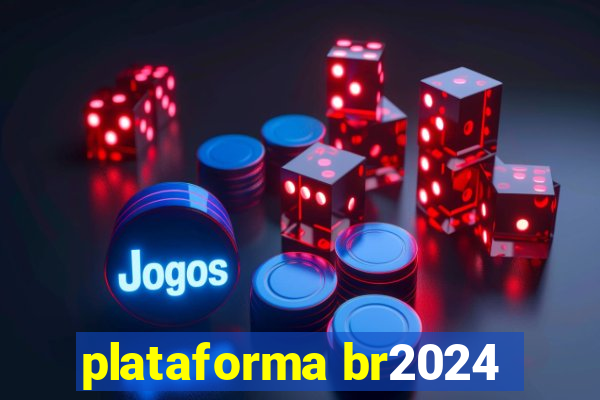 plataforma br2024