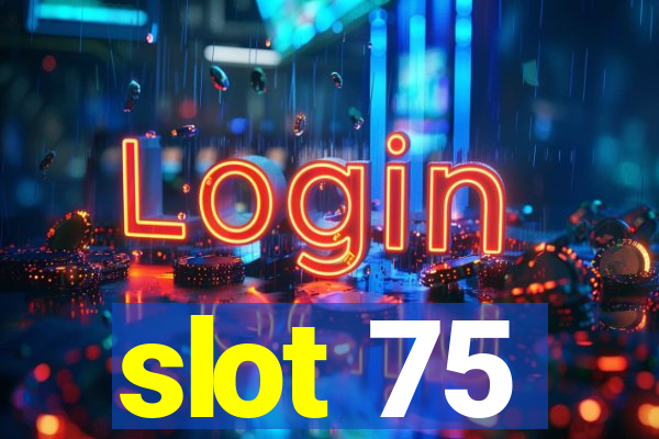 slot 75