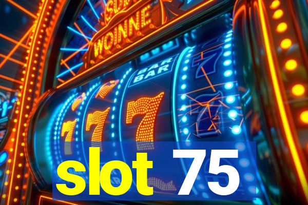 slot 75