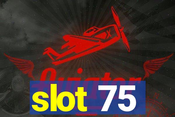 slot 75