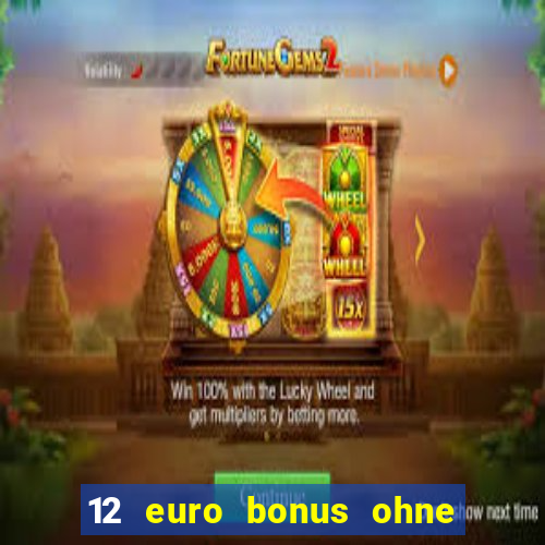 12 euro bonus ohne einzahlung casino