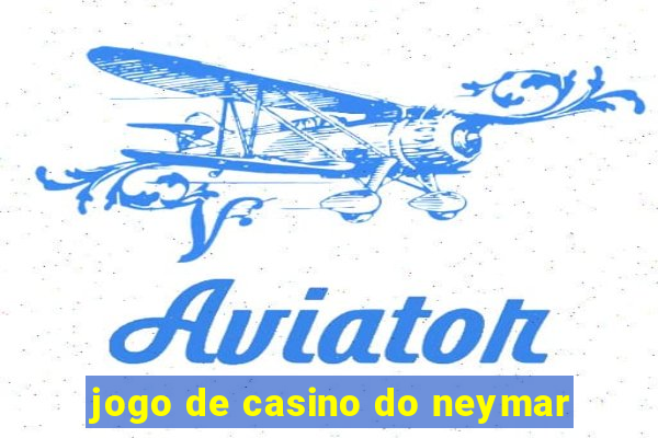 jogo de casino do neymar