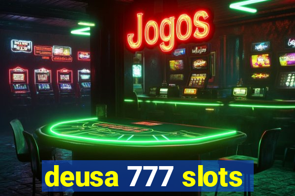 deusa 777 slots