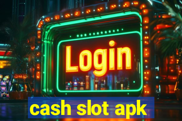 cash slot apk