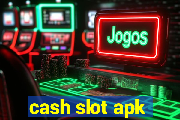 cash slot apk