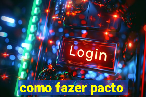 como fazer pacto