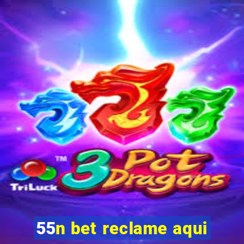 55n bet reclame aqui