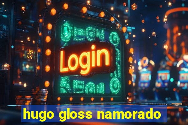 hugo gloss namorado