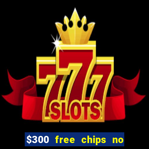 $300 free chips no deposit casino