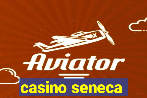 casino seneca