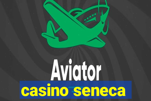 casino seneca