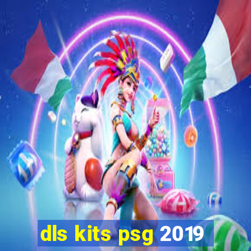 dls kits psg 2019