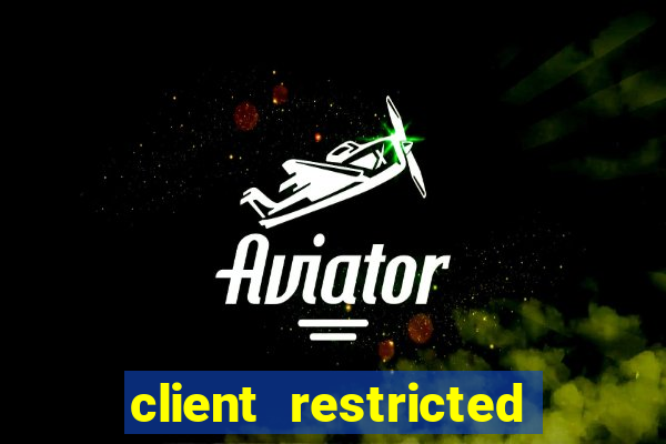 client restricted for action withdraw