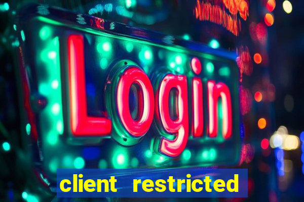 client restricted for action withdraw