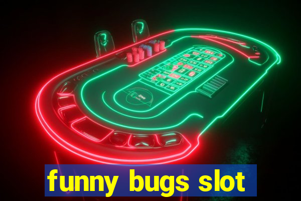 funny bugs slot