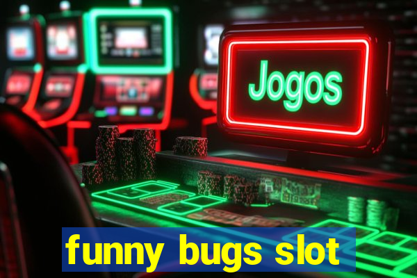 funny bugs slot