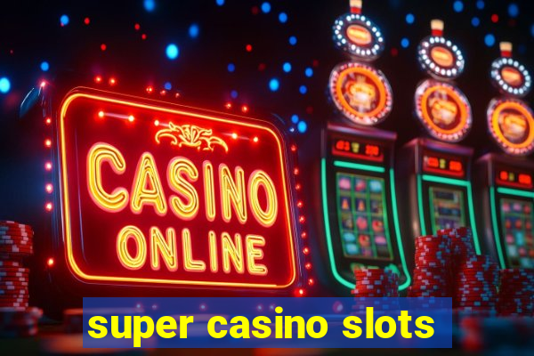 super casino slots