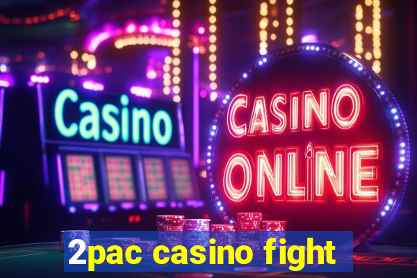 2pac casino fight