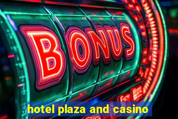 hotel plaza and casino