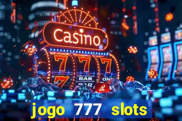 jogo 777 slots paga mesmo