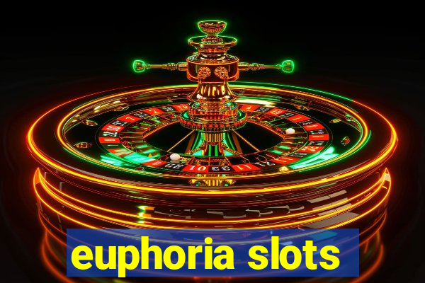 euphoria slots