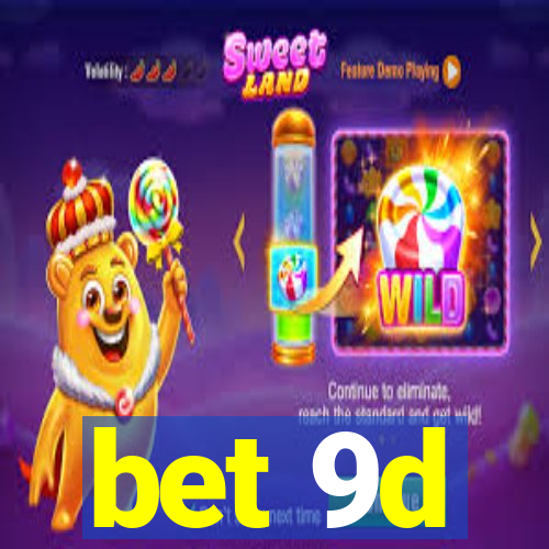 bet 9d