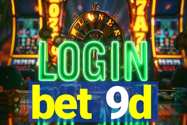 bet 9d