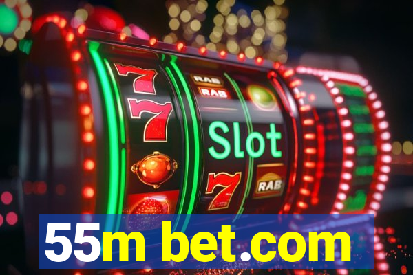 55m bet.com