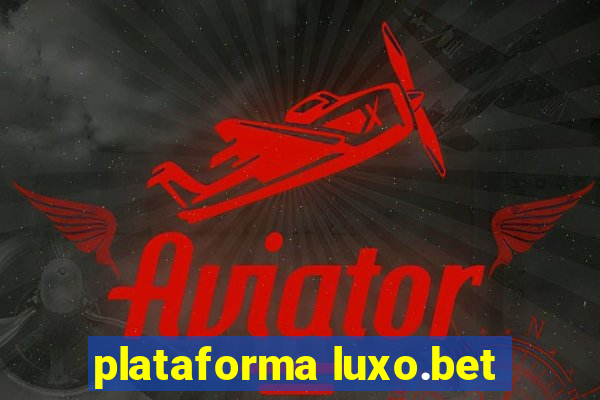 plataforma luxo.bet