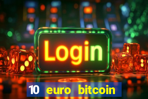 10 euro bitcoin casino bonus ohne einzahlung