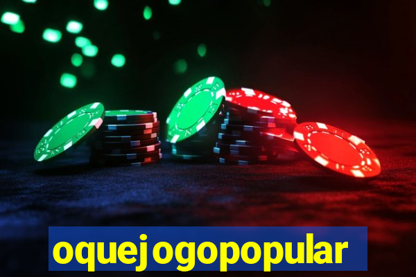 oquejogopopular