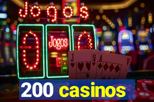 200 casinos