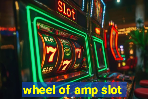 wheel of amp slot