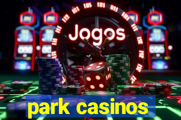 park casinos