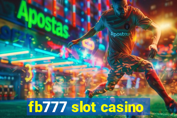 fb777 slot casino