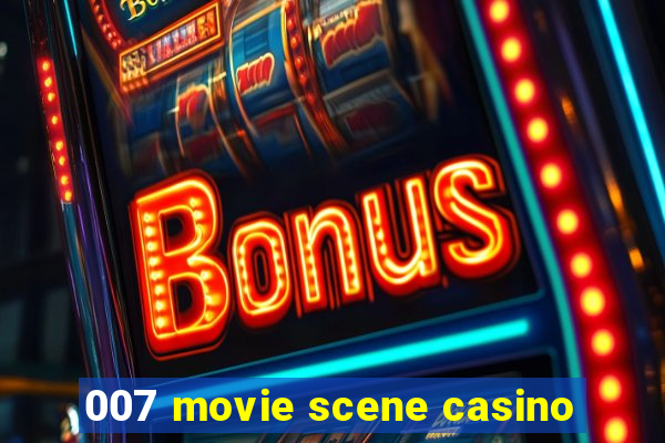 007 movie scene casino