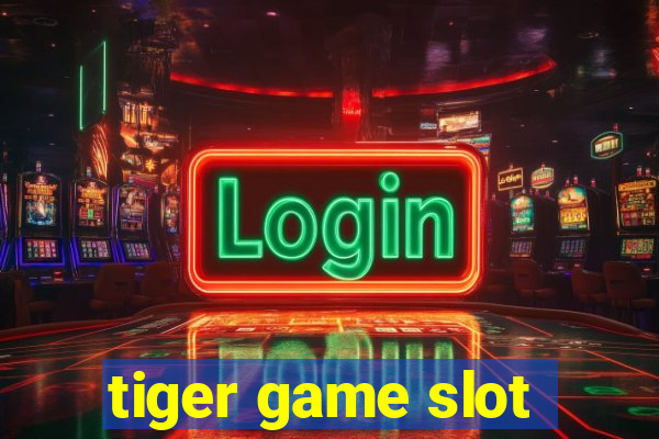 tiger game slot