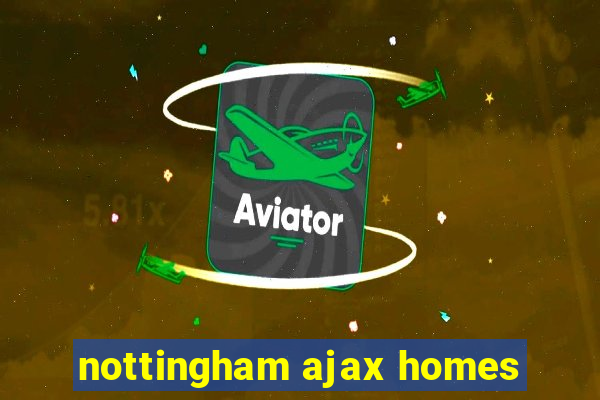 nottingham ajax homes